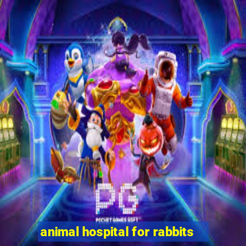 animal hospital for rabbits